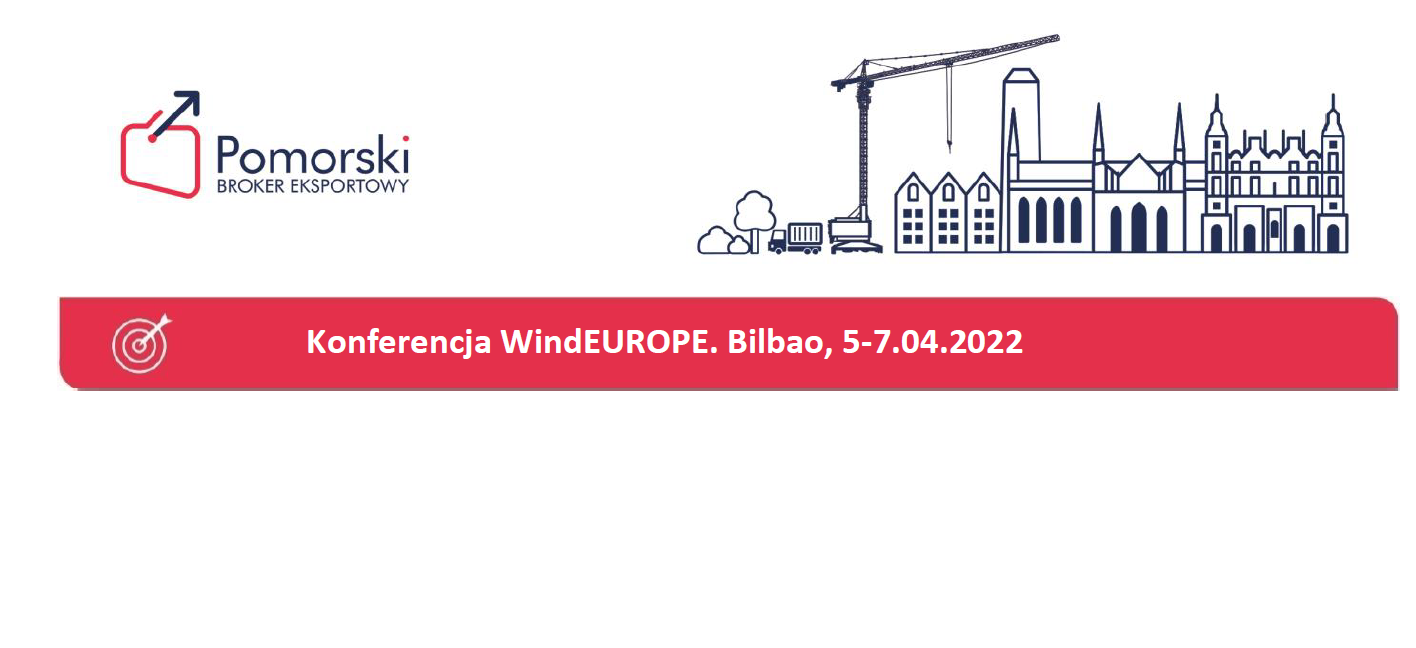 Konferencji WindEUROPE oraz spotkaniach B2B w dniach 5 – 7 kwietnia 2022 r. w Bilbao