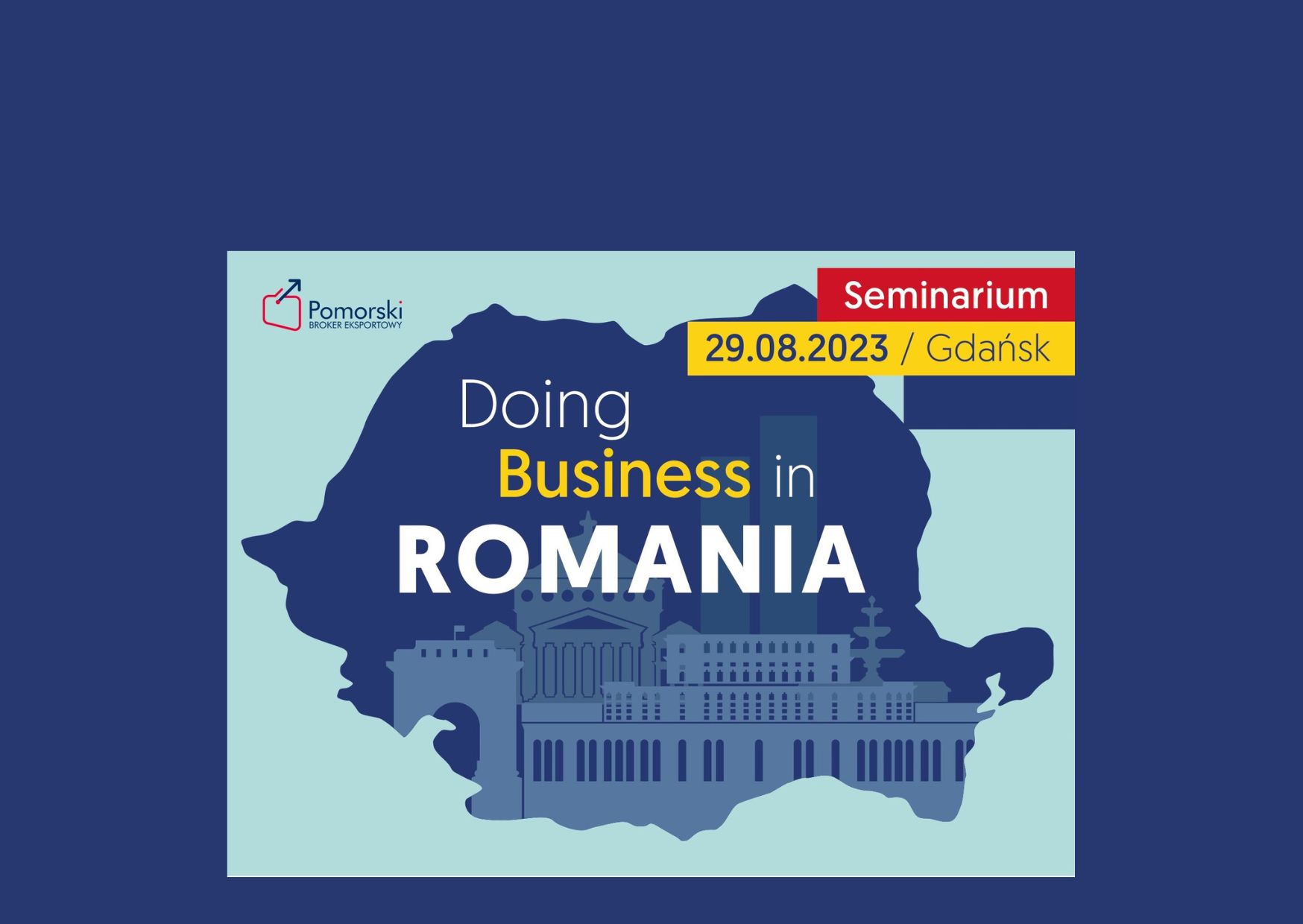 Jak robić interesy w Rumunii? Seminarium dla przedsiębiorców 29 sierpnia 2023 r.
