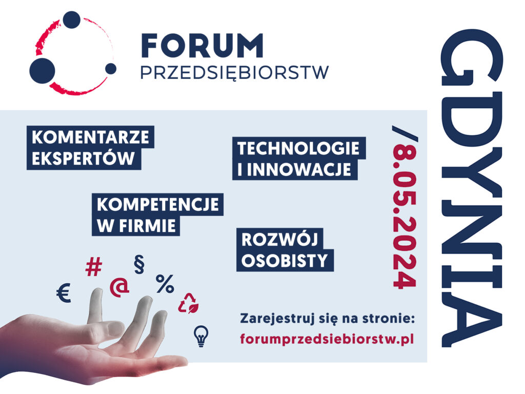 Bądź z nami na Forum Przedsiębiorstw już 8 maja 2024 r. !