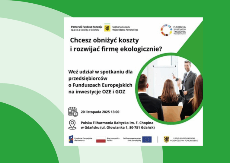 Chcesz obniżyć koszty i rozwijać firmę ekologicznie? Weź udział w spotkaniu dla przedsiębiorców o Funduszach Europejskich na inwestycje OZE i GOZ 20.11.2025