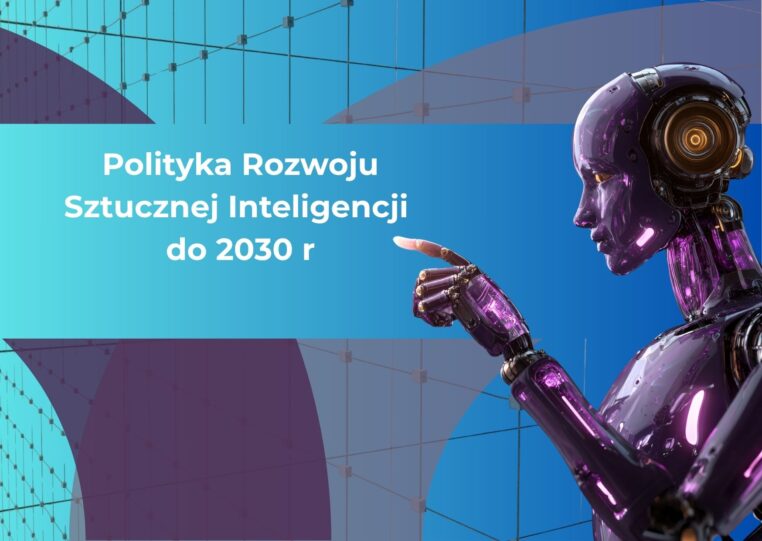 Polska aktualizuje Politykę Rozwoju Sztucznej Inteligencji do 2030 r. to nowy impuls dla cyfrowej gospodarki