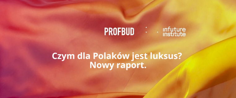Czym dziś jest luksus dla Polaków? Nowy raport Infuture Institute
