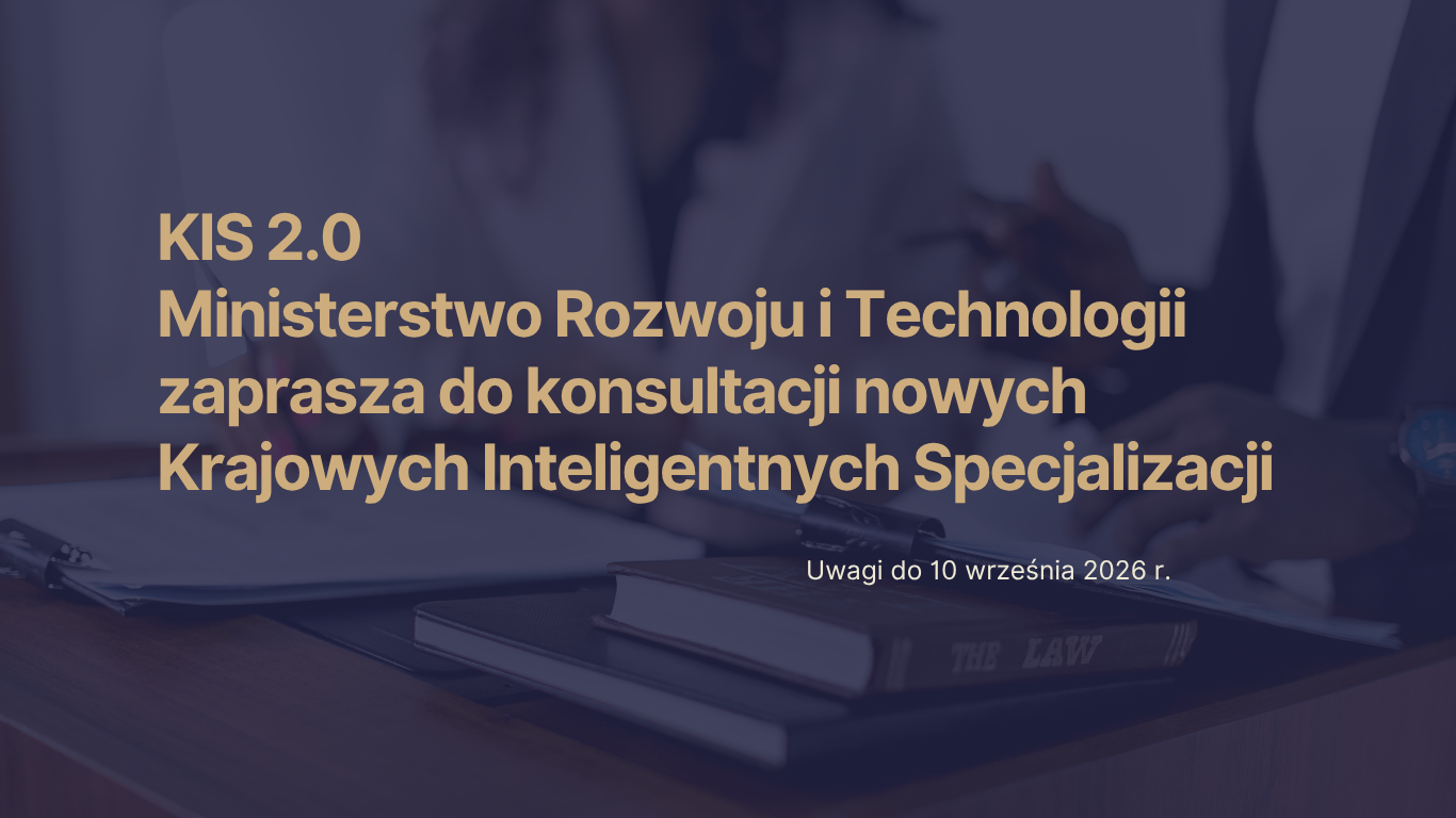 KIS 2.0 – Ministerstwo Rozwoju i Technologii zaprasza do konsultacji nowych Krajowych Inteligentnych Specjalizacji